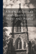 A Book of Offices and Prayers for Priest and People