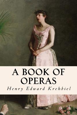 A Book of Operas - Krehbiel, Henry Edward