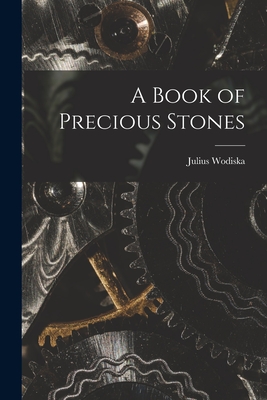 A Book of Precious Stones - Wodiska, Julius