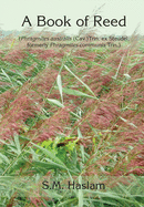 A BOOK OF REED (Phragmites australis (Cav.) Trin. ex Steudel, formerly Phragmites communis Trin.): A Book of Reed