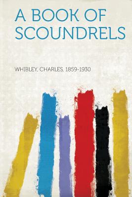 A Book of Scoundrels - 1859-1930, Whibley Charles