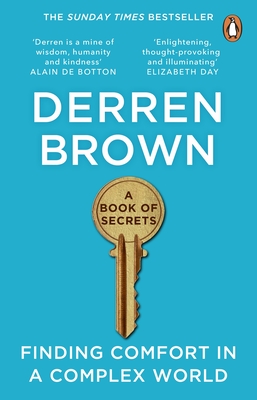 A Book of Secrets: Finding comfort in a complex world THE INSTANT SUNDAY TIMES BESTSELLER - Brown, Derren