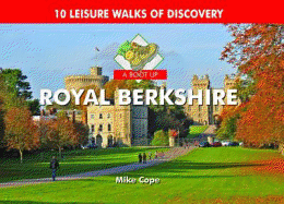 A Boot Up Royal Berkshire: 10 Leisure Walks of Discovery - Cope, Mike