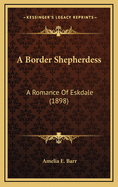 A Border Shepherdess: A Romance of Eskdale (1898)