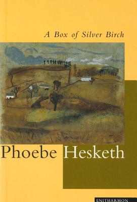 A Box of Silver Birch - Hesketh, Phoebe