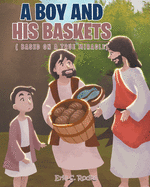 A Boy and His Baskets: (Based on a True Miracle)