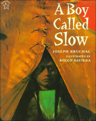 A Boy Called Slow: The True Story of Sitting Bull - Bruchac, Joseph