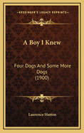 A Boy I Knew: Four Dogs and Some More Dogs (1900)