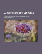 A Boy in Early Virginia: Or, Adventures with Captain John Smith