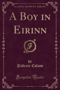 A Boy in Eirinn (Classic Reprint)