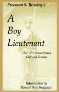 A Boy Lieutenant: Memoirs of Freeman S. Bowley 30th United States Colored Troops Officer
