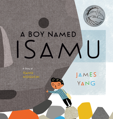 A Boy Named Isamu: A Story of Isamu Noguchi - Yang, James