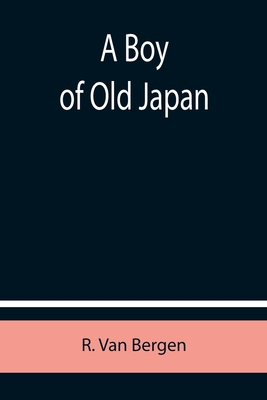 A Boy of Old Japan - Van Bergen, R