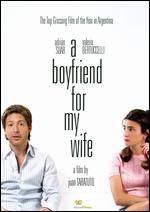 A Boyfriend for My Wife - Juan Taratuto