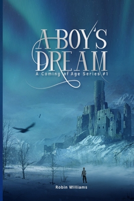 A Boy's Dream: A Coming of Age Series 1 - Williams, Robin