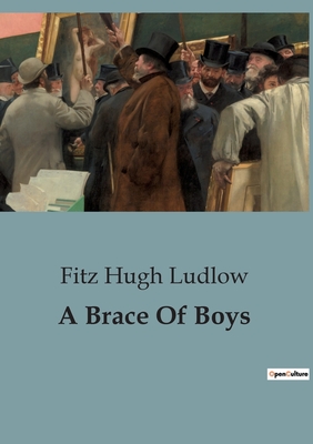 A Brace Of Boys - Ludlow, Fitz Hugh