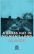A Brass Hat in No Man's Land - Crozier, F P