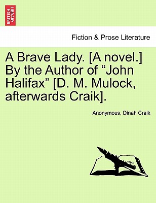 A Brave Lady. [A Novel.] by the Author of "John Halifax" [D. M. Mulock, Afterwards Craik]. - Anonymous, and Craik, Dinah Maria Mulock