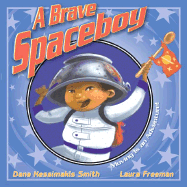 A Brave Spaceboy: Moving Is an Adventure! - Smith, Dana Kessimakis, and Freeman-Hines, Laura