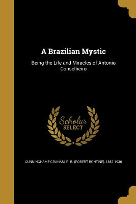 A Brazilian Mystic - Cunninghame Graham, R B (Robert Bontin (Creator)