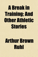 A Break in Training; And Other Athletic Stories