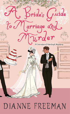 A Bride's Guide to Marriage and Murder: A Brilliant Victorian Historical Mystery - Freeman, Dianne