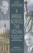 A Bridge Across the Ocean: The United States and the Holy See between the Two World Wars