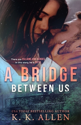 A Bridge Between Us - Allen, K K