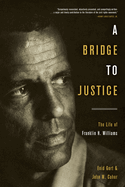A Bridge to Justice: The Life of Franklin H. Williams