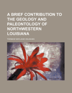 A Brief Contribution to the Geology and Paleontology of Northwestern Louisiana
