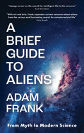 A Brief Guide to Aliens: From Myth to Modern Science
