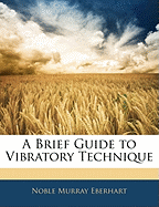 A Brief Guide to Vibratory Technique