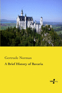 A Brief History of Bavaria