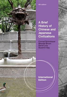 A Brief History of Chinese and Japanese Civilizations, International Edition - Gay, Suzanne, and Brown, Miranda, and Lurie, David