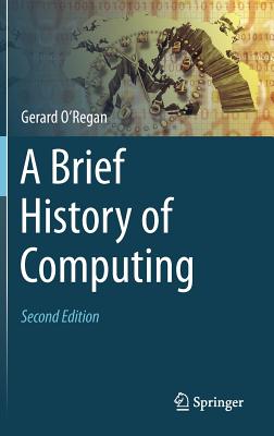 A Brief History of Computing - O'Regan, Gerard