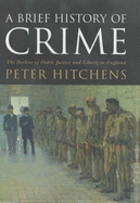 A Brief History Of Crime - Hitchens, Peter