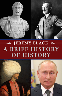 A Brief History of History - Black, Jeremy, Professor
