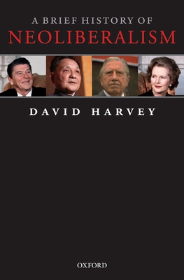 A Brief History of Neoliberalism - Harvey, David