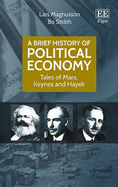 A Brief History of Political Economy: Tales of Marx, Keynes and Hayek