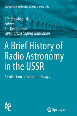 A Brief History of Radio Astronomy in the USSR: A Collection of Scientific Essays - Braude, S Y (Editor), and Dubinskii, B A (Editor), and Kaidanovskii, N L (Editor)