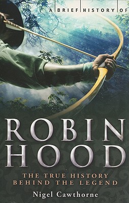 A Brief History of Robin Hood - Cawthorne, Nigel