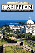 A Brief History of the Caribbean - Figueredo, D H, and Argote-Freyre, Frank