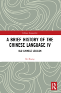 A Brief History of the Chinese Language IV: Old Chinese Lexicon