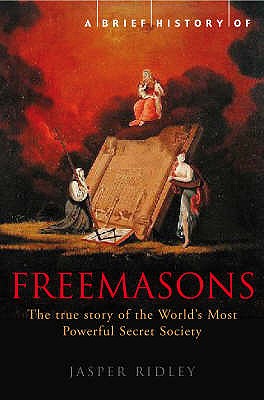 A Brief History of the Freemasons - Ridley, Jasper