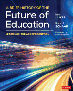 A Brief History of the Future of Education: Learning in the Age of Disruption