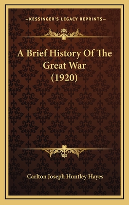 A Brief History of the Great War (1920) - Hayes, Carlton Joseph Huntley