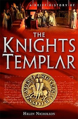 A Brief History of the Knights Templar - Nicholson, Helen