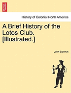 A Brief History of the Lotos Club. [Illustrated.]