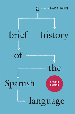 A Brief History of the Spanish Language - Pharies, David a