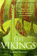 A Brief History of the Vikings: The Last Pagans or the First Modern Europeans?